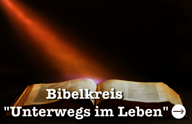 Bibelkreis "Unterwegs im Leben"